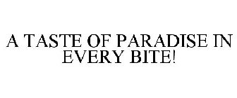 A TASTE OF PARADISE IN EVERY BITE!