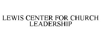 LEWIS CENTER FOR CHURCH LEADERSHIP