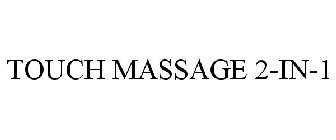 TOUCH MASSAGE 2-IN-1