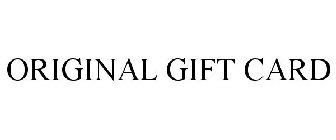 ORIGINAL GIFT CARD