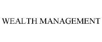 WEALTH MANAGEMENT