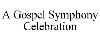 A GOSPEL SYMPHONY CELEBRATION