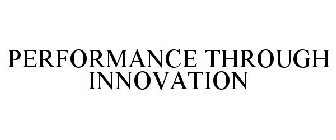 PERFORMANCE THROUGH INNOVATION