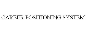 CAREER POSITIONING SYSTEM