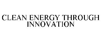 CLEAN ENERGY THROUGH INNOVATION