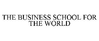 THE BUSINESS SCHOOL FOR THE WORLD