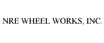 NRE WHEEL WORKS, INC.