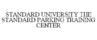 STANDARD UNIVERSITY THE STANDARD PARKING TRAINING CENTER