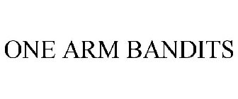 ONE ARM BANDITS