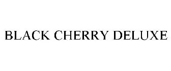 BLACK CHERRY DELUXE