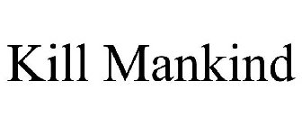 KILL MANKIND