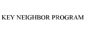 KEY NEIGHBOR PROGRAM