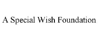 A SPECIAL WISH FOUNDATION