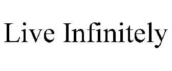 LIVE INFINITELY