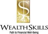 W$ WEALTH SKILLS PATH TO FINANCIAL WELL-BEING