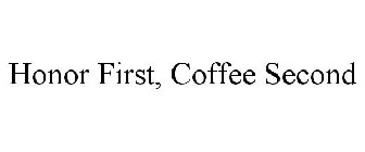 HONOR FIRST, COFFEE SECOND