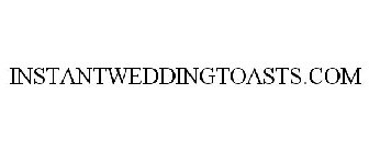 INSTANTWEDDINGTOASTS.COM