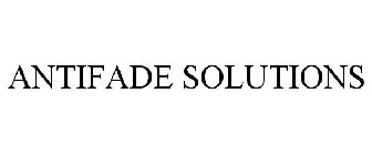 ANTIFADE SOLUTIONS