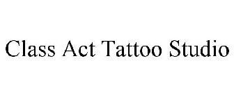 CLASS ACT TATTOO STUDIO