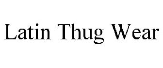 LATIN THUG WEAR