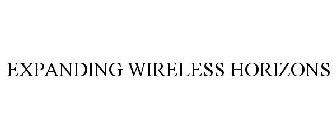 EXPANDING WIRELESS HORIZONS