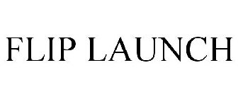 FLIP LAUNCH