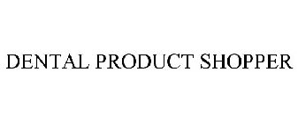 DENTAL PRODUCT SHOPPER