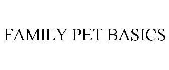 FAMILY PET BASICS