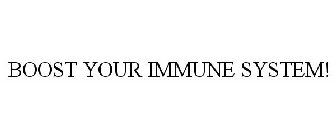 BOOST YOUR IMMUNE SYSTEM!