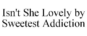 ISN'T SHE LOVELY BY SWEETEST ADDICTION