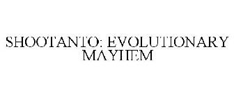 SHOOTANTO: EVOLUTIONARY MAYHEM