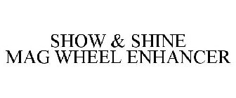 SHOW & SHINE MAG WHEEL ENHANCER