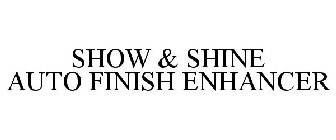 SHOW & SHINE AUTO FINISH ENHANCER