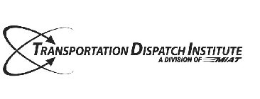 TRANSPORTATION DISPATCH INSTITUTE A DIVISION OF MIAT