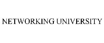 NETWORKING UNIVERSITY