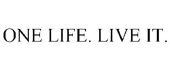 ONE LIFE. LIVE IT.