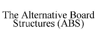 THE ALTERNATIVE BOARD STRUCTURES (ABS)