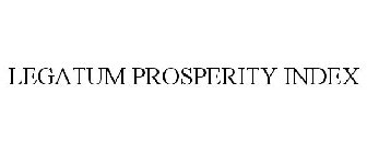 LEGATUM PROSPERITY INDEX