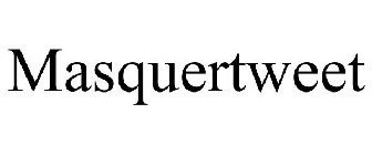 MASQUERTWEET