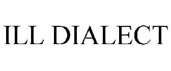 ILL DIALECT