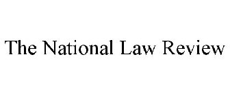 THE NATIONAL LAW REVIEW