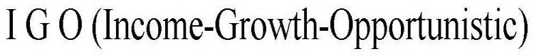 I G O (INCOME-GROWTH-OPPORTUNISTIC)