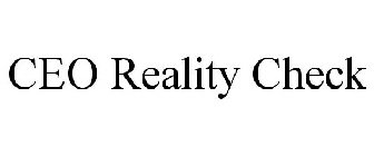 CEO REALITY CHECK