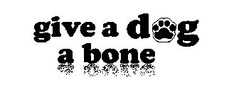 GIVE A DOG A BONE