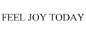 FEEL JOY TODAY