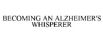 BECOMING AN ALZHEIMER'S WHISPERER