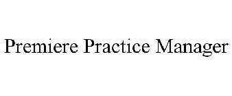 PREMIERE PRACTICE MANAGER