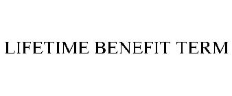 LIFETIME BENEFIT TERM