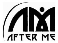 A M AFTER ME