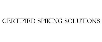 CERTIFIED SPIKING SOLUTIONS